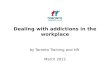 Dealing with addictions in the workplace March 2012