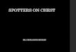 Chest spotters