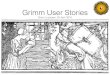 Grimm User Stories - Introductory Presentation