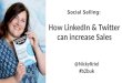 Social Selling. How LinkedIn and Twitter can increase Sales