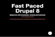 Fast Paced Drupal 8: Accelerating Development with Composer, Drupal Console and Services