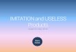 Imitation and useless Products - Matin Maleki