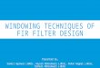 Windowing techniques of fir filter design