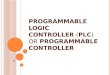 PLC (Programmable Logic Circuit)