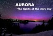 Aurora - The Lights of Dark Sky