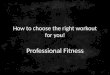 Professional fitness slideshare right workout month 27
