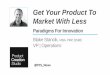 Get Your Product to Market with Less: Paradigms for Innovation