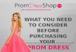 What you Need to Consider Before Purchasing your Prom Dress