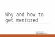 Why and how to get mentored