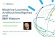Ml, AI  and IBM Watson - 101 for Business