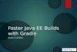 Faster Java EE Builds with Gradle
