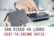 San Diego VA Loans – Debt-to-Income Ratio