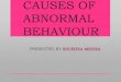 Causes of abnormal behaviour
