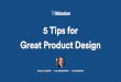 5 Tips for Great Product Design