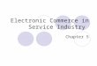 Chp5 electronic commerce in service  industry