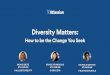 Diversity Matters: How to Be the Change you Seek