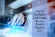 Top 10 Enterprise Tech Trends Business Should Watch In 2017