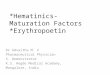 Hematinics-maturation factors and Erythropoetin