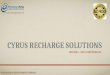 Cyrus recharge solutions