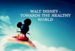 Walt Disney   Towards The Healthy World