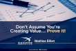 Don't Assume You're Creating Value - Prove it!