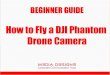 Beginner Guide - How to fly a DJI Phantom Drone Camera