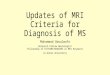 Updates of mri criteria for diagnosis of ms