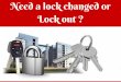 Need a lock changed or lock out    asl helps you!