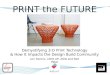 Demystifying 3-D Printing Technology: How This Technology Intersects with the Design Industry - Lori Dennis and Neil Patel