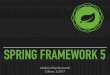 Spring framework 5: New Core and Reactive features