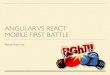 React vs angular (mobile first battle)