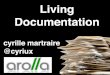 Living Documentation (NCrafts Paris 2015, DDDx London 2015, BDX.io 2015, Codeurs en Seine 2015)