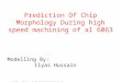 Prediction of chip morphology during high speed machining