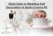 Glam style in wedding hall decoration in bucks county pa