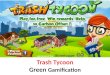 Trash tycoon - Green Gamification - Manu Melwin Joy