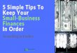 5 Simple Tips To Keep Your Small-Business Finances in Order