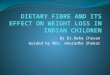 Dietary fibre and its effect on weight loss.ppt (1)