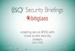 ISC(2) Security Briefing Part 3 - Enabling Secure BYOD with CASBs