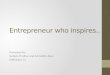 Entrepreneur who inspires