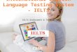 International English language testing system - IELTS