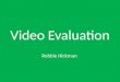 Video evaluation