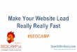Make your website load really really fast  - seo campus 2017