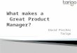What makes a great product manager?