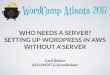 Serverless WordPress using AWS Services - WordCamp Atlanta 2017
