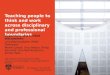 Teaching people to think and work across disciplinary and professional boundaries