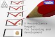 Neuroscience nuggets for Learning and Development