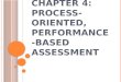 Chap.4 PROCESS-ORIENTED PERFORMANCE-BASED ASSESSMENT