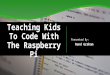 Teaching Kids To Code With The Raspberry Pi