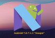 Android 7.0-7.1 "Nougat"