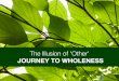 The Illusion of 'Other' -- A Journey to Wholeness